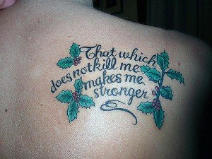 "That which does not kill me makes me stronger" quote tattoo